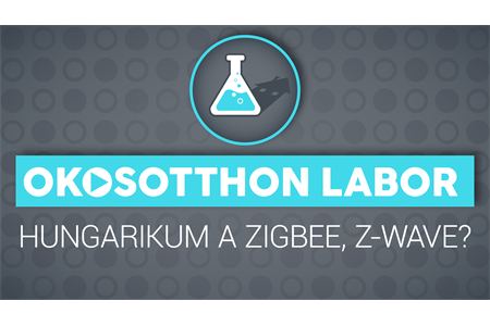 OkosOtthon Labor podcast - Hungarikum a Zigbee, Z-Wave?